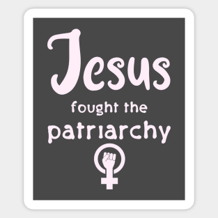 Jesus Fought The Patriarchy Sticker